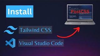 How to Install Tailwind CSS in VS Code Using PostCSS | Tailwind CSS Installation