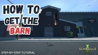 HOW TO GET THE BARN IN SCHEUDLE I.. [ STEP BY STEP TUTORIAL ]