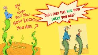 Did I Ever Tell You How Lucky You Are? Read Aloud Kids Books. (Classic Seuss).