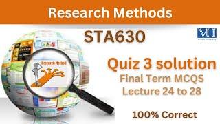 STA630 Quiz 3_Lecture 24 to 28 Mcqs_Sta630 final term Mcqs_Sta630 Quiz 3 Mcqs_Sta630 quiz 3 solution