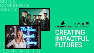 Creating Impactful Futures with The Mind Lab & Tech Futures Lab