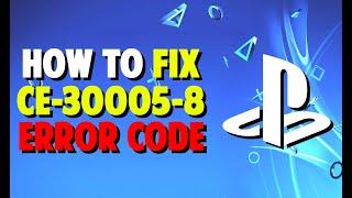  HOW TO FIX PS4 CE-30005-8 ERROR CODE [ Easy | Fast | Working ]
