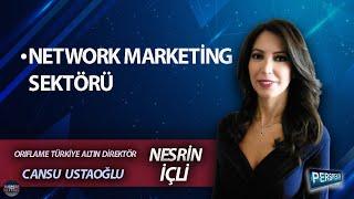 NESRİN İÇLİ ile PERSPEKTİF l CANSU USTAOĞLU: NETWORK MARKETİNG SEKTÖRÜ