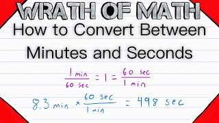 How to Convert Between Minutes and Seconds | Unit Conversions, Conversion Factors