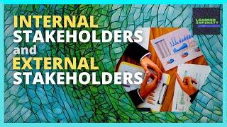 Internal Stakeholders and External Stakeholders in Business