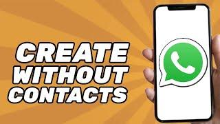 How to Create a Whatsapp Group Without Adding Contacts (2024)