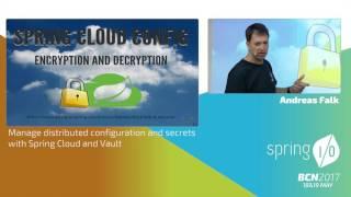 Manage distributed configuration and secrets with Spring Cloud and Vault -  Andreas Falk