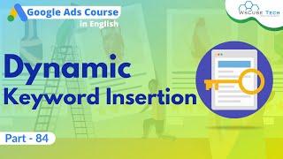 What are Dynamic Keyword Insertion in Google Ads Explained-Tutorial For Beginners