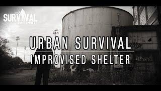Urban Survival: Improvised Shelter During SHTF