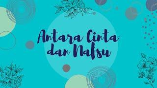 Antara Cinta dan Nafsu (KPI O1)