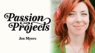 Passion Projects (Live) 7: Jen Myers (How To Not Be An Expert)