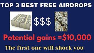TOP 3 FREE AIRDROPS WITH BIGGEST FINANCIAL POTENTIAL GAINS