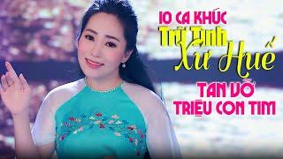 10 Ca Khúc Trữ Tình Xứ Huế Tan Vỡ Triệu Con Tim - Ca Nhạc Trữ Tình Hay Nhất 2023