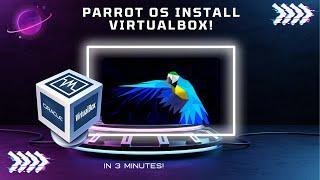 How to Install ParrotOS in VirtualBox (2024 Edition in 3 Minutes!)