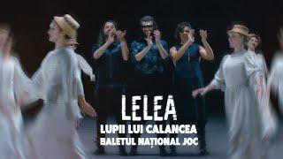 LUPII lui Calancea - LELEA (cu Baletul Național JOC)