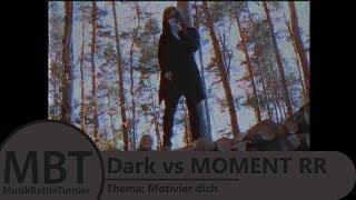 MBT Finale - Dark vs MOMENT RR - Thema: Motiviere dich (prod. by Sytros)