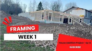 Framing Week 1 - House Addition Project - Ep 13