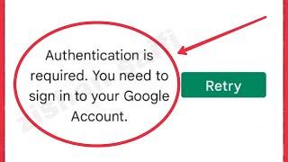 Play Store Fix Authentication is required. You need to sign in to your Google Account Problem Solve