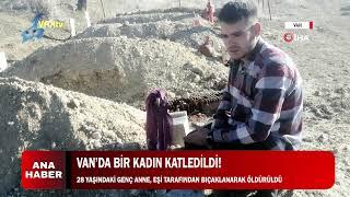 Van’da 28 Yaşındaki Genç Anne, Eşi Tarafından Bıçaklanarak Öldürüldü