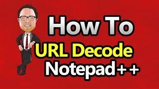 Notepad++ - URL Decode