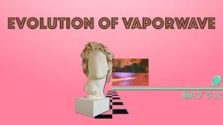 The Evolution of Vaporwave