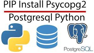 PIP Install Psycopg2 - Python Connect to Postgresql - Postgresql Python - Don't Miss the Description