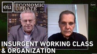 Economic Update: Insurgent Working Class & Organization