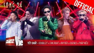 Dính đét với Cypher Tết Chất của Double2T - 24k.Right - Pháp Kiều  - Rhyder - OgeNus | Sóng 24