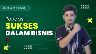 Bagian 6 | Pondasi Sukses dalam Bisnis - Online Business Camp Dagangankitadotcom