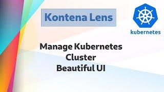 [ Kube 72 ] Kontena Lens - Beautiful Kubernetes UI