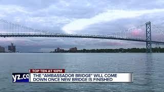 Ambassador Bridge to come down once new bridge is finished