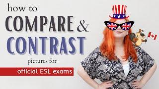 HOW TO COMPARE & CONTRAST PICTURES FOR CAMBRIDGE & OTHER OFFICIAL ESL EXAMS