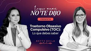 Trastorno Obsesivo Compulsivo (TOC): Lo que DEBES SABER | Cynthia Barrera y Betty Avila