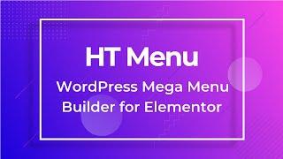 HT Menu – WordPress Mega Menu Builder for Elementor: Elementor mega menu tutorial