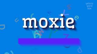 How to say "moxie"! (High Quality Voices)