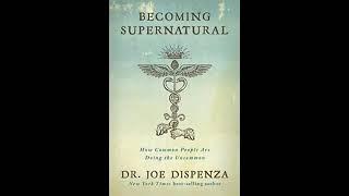 Becoming Supernatural by Dr  Joe Dispenza FULL AUDIOBOOK