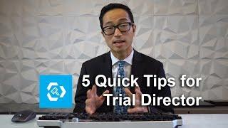 5 Quick Tips for Trial Director