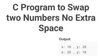 C Program to Swap two Numbers No Extra Space !! C Programming Interview Questions