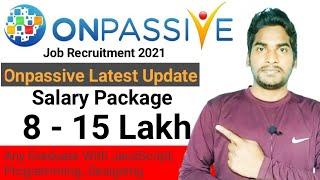 Onpassive Latest Update: Onpassive Job Recruitment 2021: Salary Package 8 - 15 Lakh: