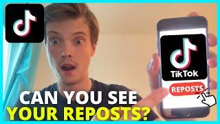 Can You See Your Reposts On TikTok?