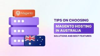 Optimizing Your Magento Store in Australia: A Hosting Guide