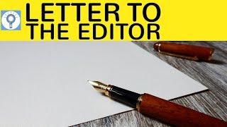 How to write a letter to the editor: Wie schreibe ich einen Leserbrief im Englischen?