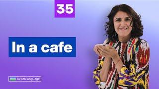 In a cafe | 35th lesson | Uzbek language for beginners