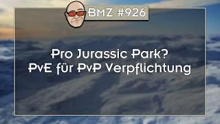 BMZ #926: Pro Jurassic Park? PvE für PvP Verpflichtung