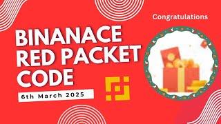 Red Packet Code In Binance Today || Red Packet Code 6th March 2025