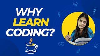 Why you should learn to code | Why Java | Basics of programming