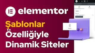 Elementor PRO Şablonlar Özelliğiyle Dinamik Siteler Tasarlayın!