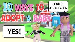 10 Ways to Adopt a Baby | Roleplay | Adopt Me | Roblox