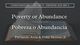 Poverty or Abundance - Pobreza o Abundancia | Fernando Avila & Vidal Moreno Jr.