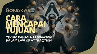 Cara Mencapai Tujuan Hidup Anda Terungkap! Teknik Rahasia Freemason dalam Law of Attraction.